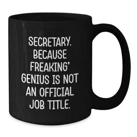 Image of Funny Secretary Gifts, 'Secretary. Because Freaking' genius Is Not An Official Job Title.' Black Coffee Mug for Graduation, Gifts from Friends, Coworkers or Family - Additional
