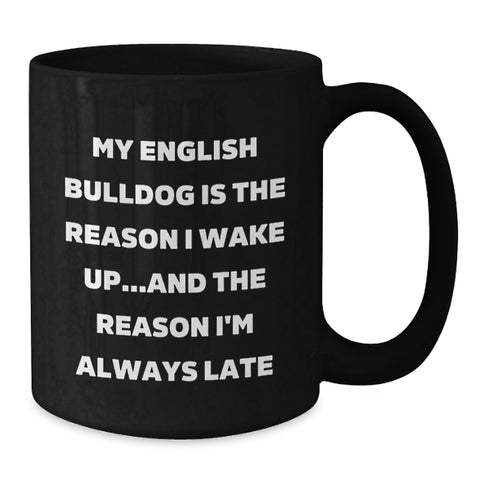 Image of Funny English Bulldog Gifts for Men - My English Bulldog Is The Reason I'm Always Late Black Coffee Mug, Black Mug with Funny Quote, Valentine's Unique Gifts from Lover to English Bulldog Owner - Additional