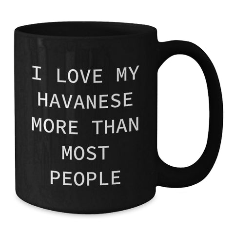 Image of Havanese Dog Lover's Funny Gift from Friends for Birthday, 'I Love My Havanese More Than Most People' Black Coffee Mug, Gifts for Men, Women, or Family - Additional