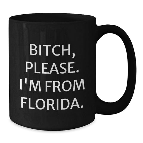 Image of Florida Humor Black Coffee Mug, Funny Quote, Gifts from Friends to Family, Birthday Unique Presents - Additional