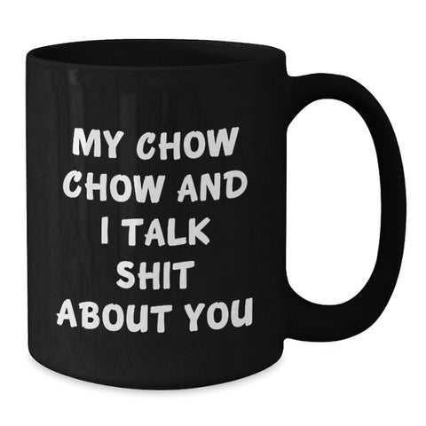 Image of Chow Chow Dog Lovers Funny Quote Gifts from Friends for Men and Women Graduation Unique Mugs, Black Coffee Mug with Sassy Quote - Additional