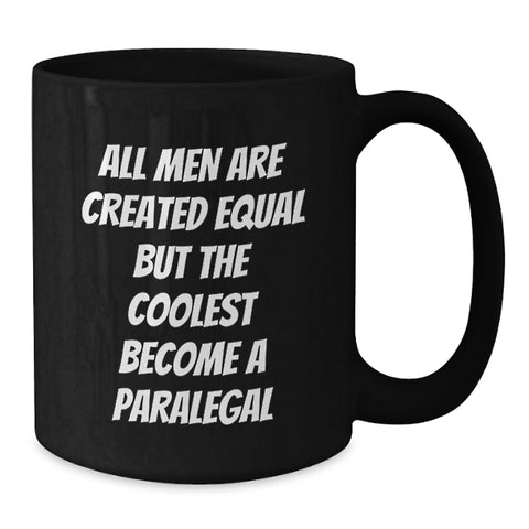 Image of Funny Paralegal Gifts for Graduation, 'All Men Are Created Equal But The Coolest Become A Paralegal' Quote Black Coffee Mug for Men from Family, Unique Graduation Gifts for Him - Additional