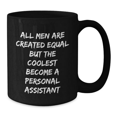 Image of Personal Assistant Inspired Gifts from Friends for Men's Graduation Unique Black Coffee Mug, 'All Men Are Created Equal But The Coolest Become A Personal Assistant' - Additional
