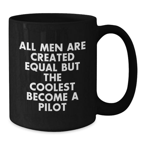 Image of Funny Pilot Gifts from Friends for Graduation - Black Coffee Mug, 'All Men Are Created Equal But The Coolest Become A Pilot' - Additional