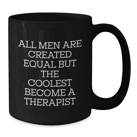 Image of Funny Therapist Gifts, 'All Men Are Created Equal But The Coolest Become A Therapist' Black Coffee Mug for Birthday from Friends to Family - Additional