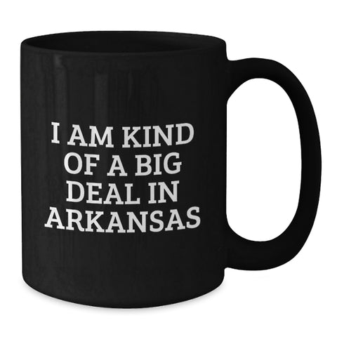Image of Funny Arkansas Gifts, I Am Kind Of A Prime Selection In Arkansas, Black Coffee Mug for Graduation, Gifts from Friends, Gifts for Arkansas Men, Unique Arkansas Souvenirs - Additional
