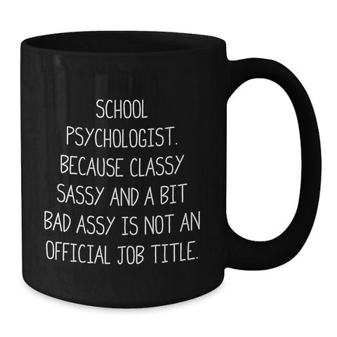 Image of Funny Quote School Psychologist Gifts from Friends to Men, Women, Coworkers, or Family Members Black Ceramic Coffee Mugs for Christmas Unique Presents - Additional