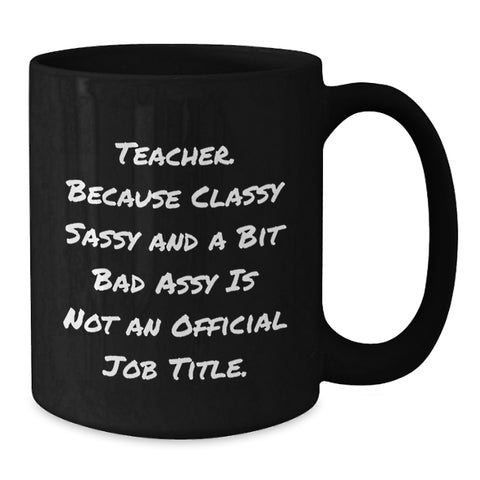 Image of Funny Teacher Gifts for Her Him Birthday, Classy Sassy Fearlessy Black Coffee Mug from Friends, Coworkers Family - Additional