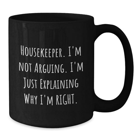 Image of Funny Housekeeper Gifts, 'I'm Not Arguing. I'm Just Explaining Why I'm Right.' Black Coffee Mug for Housekeeper Men Friends Family, Christmas Unique Gifts from Men Women - Additional