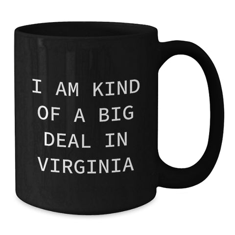 Image of Funny Virginia Quotes Black Coffee Mug, Gifts from Virginia for Virginia Men, Women, Friends, Coworkers, Family - Birthday Unique Presents - Additional
