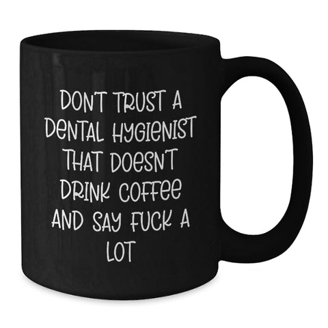 Image of Funny Dental Hygienist Gifts from Men to Friends, Black Coffee Mug Quote, Unique Christmas Unique Gifts for Dental Hygienist - Additional