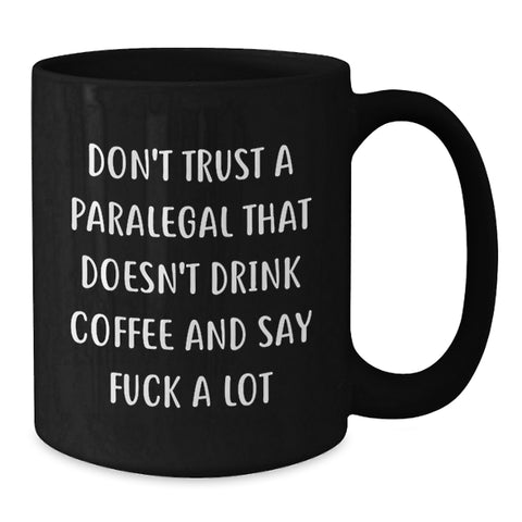 Image of Funny Paralegal Gifts - 'Don't Trust A Paralegal That Doesn't Drink Coffee' Black Coffee Mug, Gifts from Friends, Coworkers, or Family for Paralegal Graduation - Additional