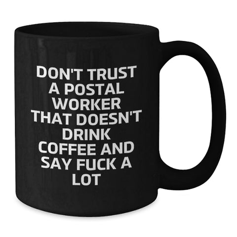 Image of Funny Gifts from Friends for Postal Worker Men, Black Coffee Mug - 'Don't Trust A Postal Worker That Doesn't Drink Coffee And Say F--k A Lot', Christmas Unique Gifts - Additional