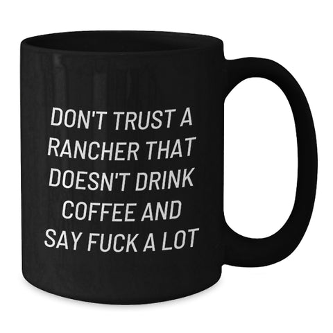 Image of Funny Rancher Gifts for Him or Her - Black Coffee Mug Don't Trust A Rancher... - Gifts from Friends for Birthday Unique - Additional