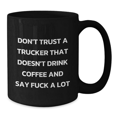 Image of Funny Trucker Gifts for Men, Black Coffee Mug, 'Don't Trust A Trucker That Doesn't Drink Coffee And Say F--k A Lot', Christmas Unique Gifts from Friends - Additional