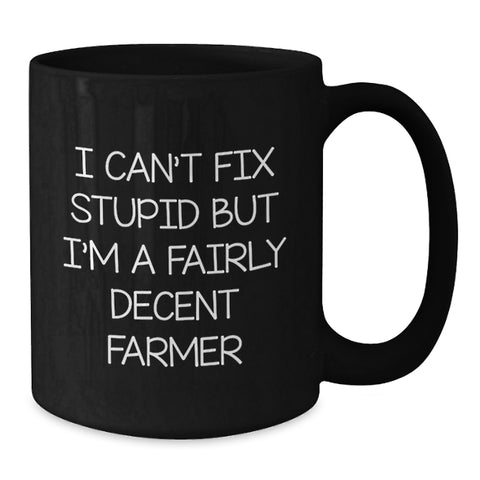 Image of Funny Farmer Gifts for Men, Women, Friends, or Family - I'm A Fairly Decent Farmer Black Coffee Mug 11oz or 15oz Christmas Unique Gifts from Friends - Additional