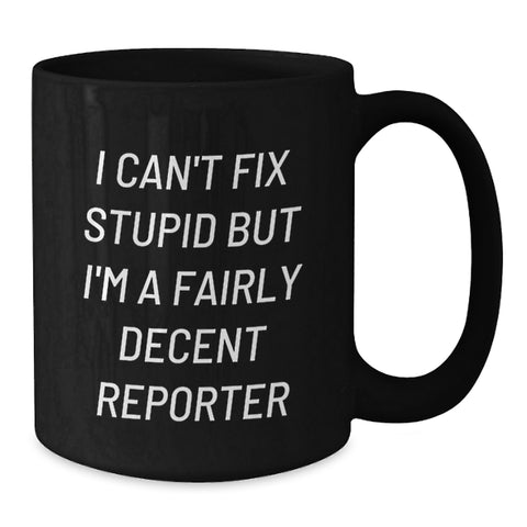 Image of Funny Reporter Gifts from Friends for Men, Unique Black Coffee Mugs with I Can't Fix Stupid Quote, Christmas Unique Gifts - Additional