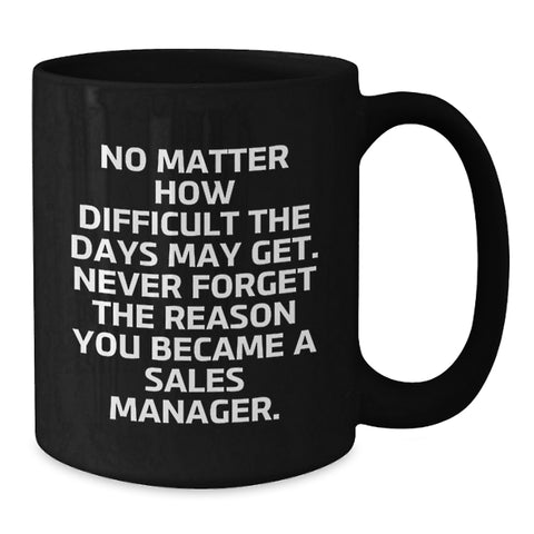 Image of Funny Sales Manager Gifts, Inspirational Quotes Black Coffee Mug, Christmas Unique Gifts from Men to Sales Manager Friends - Additional