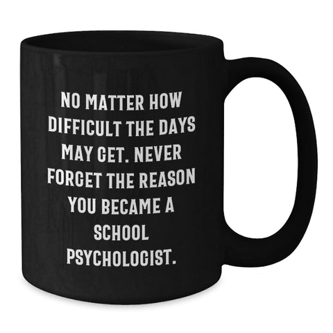 Image of Gifts from Friends to School Psychologist Gifts, Inspirational Quote for a Tough Day, Black Coffee Mug - Birthday Unique Gifts for School Psychologists - Additional