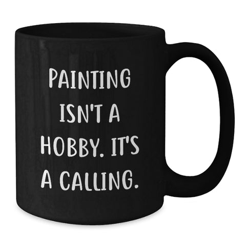 Image of Funny Painting Quotes Gifts from Friends for Painting Enthusiasts Black Coffee Mug Christmas Unique Ideas - Additional