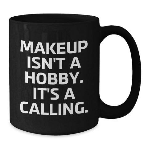Image of Funny Makeup Quotes, Ideal Gift for Makeup Lovers, Black Coffee Mug for Women, Gifts from Friends, Christmas Unique Gifts - Additional