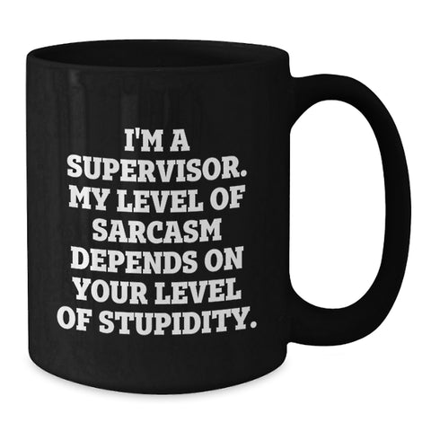 Image of Funny Supervisor Quotes Black Coffee Mugs Gifts from Friends to Supervisor, Unique Christmas Unique Gifts for Supervisor, Black Coffee Mug with Funny Sarcasm Quote - Additional