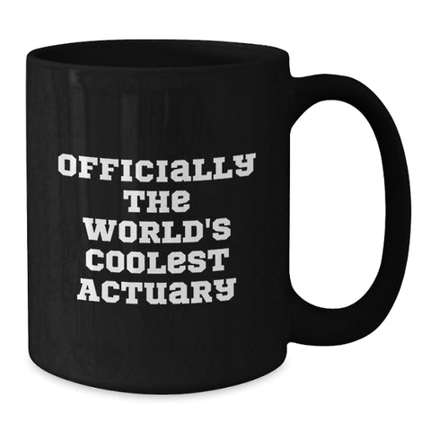 Image of Actuary Gifts Funny Quote Black Coffee Mug for Birthday, Gifts from Men to Actuary, Actuary's Cool Mug for Him or Her, 'Officially The World's Coolest Actuary' - Additional
