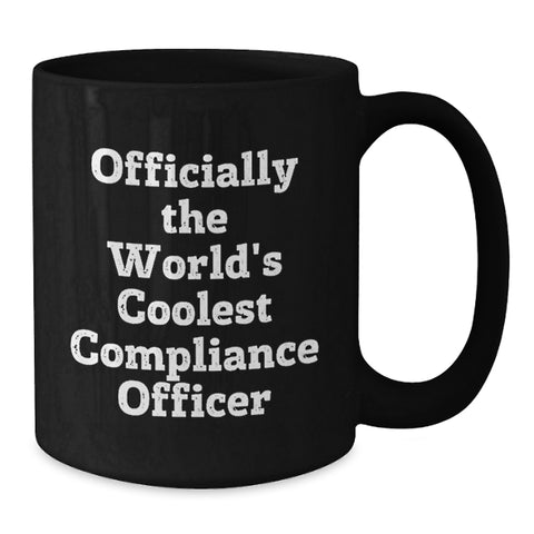 Image of Funny Compliance Officer Gifts from Men, Unique Black Coffee Mug for Compliance Officer, World's Coolest Compliance Officer Quote, Mother's Day Unique - Additional