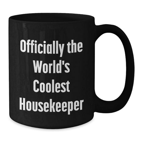 Image of Officially The World's Coolest Housekeeper Funny Quote Gifts from Family to Family for Mother's Day Unique Black Coffee Mug - Additional