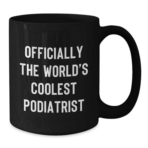 Image of Funny Podiatrist Gifts from Friends - Officially The World's Coolest Podiatrist Black Coffee Mug for Birthday - Additional