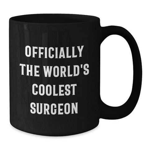 Image of Funny Gifts from Men to Surgeons, Inspirational Black Coffee Mug for The World's Coolest Surgeon on Mother's Day - Additional