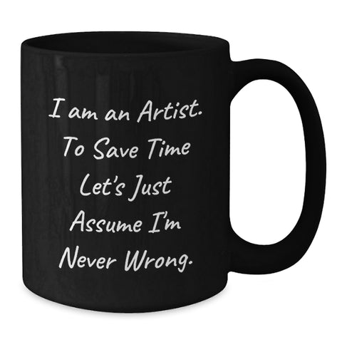 Image of Unique Artist Black Coffee Mug, Funny Quote, Gifts from Family for Artist Friends, Perfect Father's Day Unique Gifts - Additional