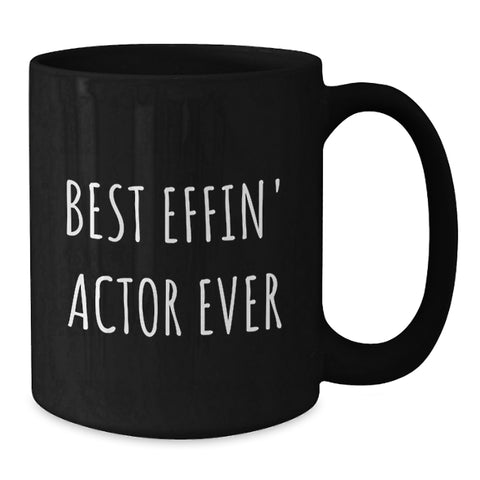 Image of Funny Actor Gifts from Friends - Best Effin' Actor Ever Black Coffee Mug for Birthday Unique Presents - Additional