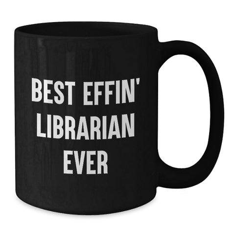 Image of Funny Librarian Gifts from Friends - Best Effin' Librarian Ever Quote on Black Coffee Mug for Graduation - Additional