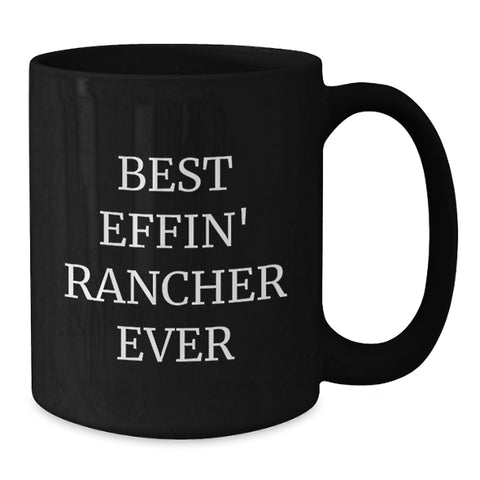 Image of Funny Black Coffee Mugs for Ranchers - Gifts from Friends and Family for the Best Effin' Rancher Ever - 11oz and 15oz Black Ceramic Mugs, Microwave and Dishwasher Safe, Christmas Unique Gifts for Men - Additional