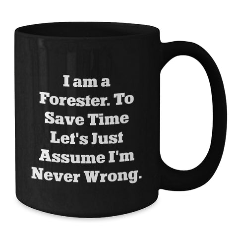 Image of Funny Forester Black Coffee Mug Gift for Him Valentine's Unique Gifts from Friends to Family - Additional