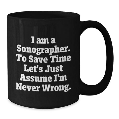 Image of Funny Sonographer Gifts from Men - Unique Black Coffee Mug for Mom on Mother's Day - 'I Am A Sonographer' - Additional