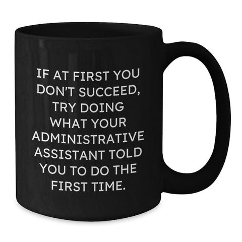 Image of Gifts from Friends to Administrative Assistants, Funny Quote, Black Coffee Mug, Birthday Unique Gifts - Additional