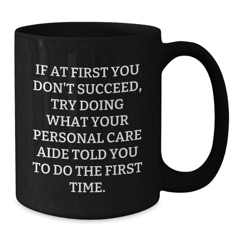 Image of Funny Personal Care Aide Gifts from Mom for Mother's Day - Black Coffee Mug, 'If At First You Don't Succeed' - Additional