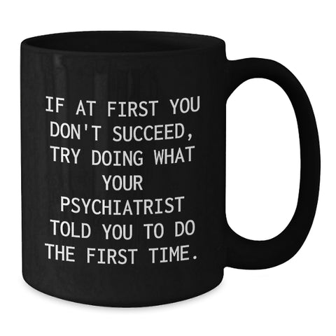Image of Unique Gifts from Family and Friends for Men and Women Psychiatrists - Funny Black Coffee Mug - Additional