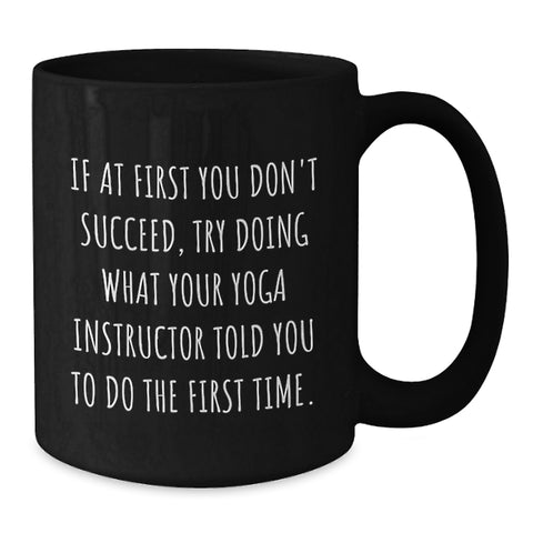 Image of Funny Yoga Instructor Quote Gift, 11oz Black Coffee Mug, Encouragement for Mom, Gifts from Family, Unique Mother's Day Unique Gifts for Women - Additional