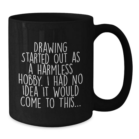 Image of Funny Drawing Gifts for Mom, Black Coffee Mug with Quote, 11oz or 15oz Ceramic Mug for Drawing Enthusiasts, Gifts from Family, Friends, or Coworkers for Mother's Day - Additional