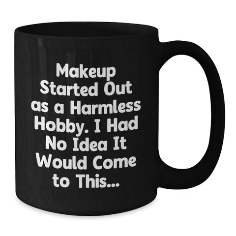 Image of Funny Makeup Lover Gifts from Friends for Makeup Enthusiasts Black Coffee Mugs Birthday Unique - Additional
