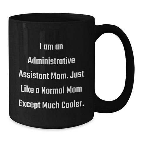 Image of Funny Administrative Assistant Mom Black Coffee Mug, Gifts for Administrative Assistants, Ideal Gifts from Family Friends on Mother's Day - Additional