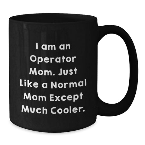 Image of Funny Operator Mom Quotes Black Coffee Mugs for Graduation Unique Gifts from Operator Dad, Mom, or Friends to Operator Men, Women, or Coworkers - Additional