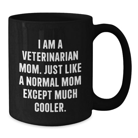 Image of Funny Veterinarian Mom Gifts from Men Women Friends Family, Unique Black Coffee Mug, I Am A Veterinarian Mom Quote Mother's Day Unique Gifts - Additional