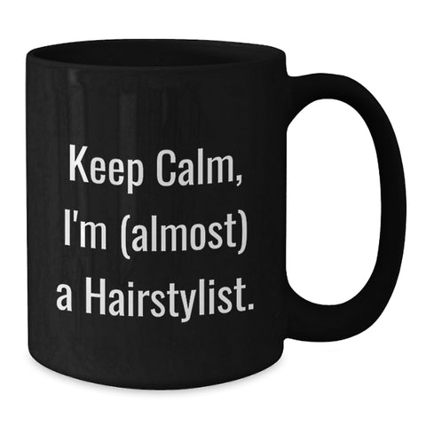 Image of Funny Hairstylist Gifts, Black Coffee Mug, 'Keep Calm I'm (almost) A Hairstylist' for Hairstylist Friends and Family - Additional