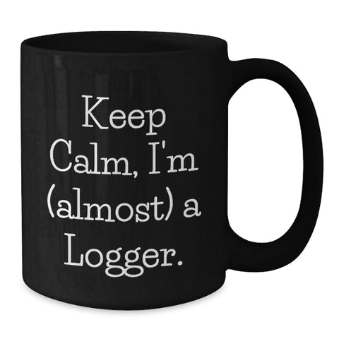 Image of Logger Gifts for Men, Funny Black Coffee Mug, 'Keep Calm, I'm almost a Logger' for Graduation, Gifts from Friends and Family - Additional