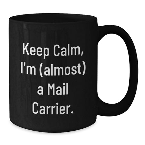 Image of Funny Mail Carrier Gifts for Men from Friends, Black Black Coffee Mug, 'Keep Calm, I'm almost A Mail Carrier' Quote, Ideal Gift for Graduation Unique Gifts - Additional