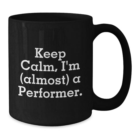 Image of Funny Performer Black Coffee Mug Gifts for Men from Family and Friends on Graduation Unique Occasion - Additional